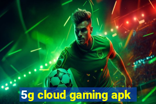 5g cloud gaming apk